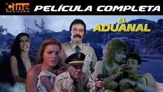 El Aduanal | Aduana Mexicana | Película Completa Cine Mexicano