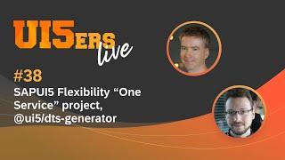 UI5ers live #38:  Consolidated SAPUI5 Flexibility Services, ui5/dts-generator