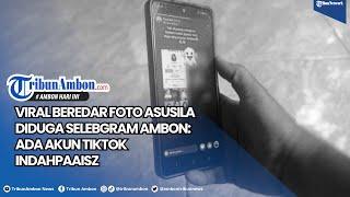 Viral Beredar Foto Asusila Diduga Selebgram Ambon Ada Akun Tiktok IndahPaaisz