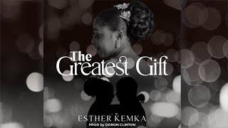 Esther Kemka | The Greatest Gift | Official Audio