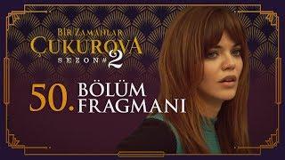 Bir Zamanlar Çukurova 50. Bölüm Fragmanı