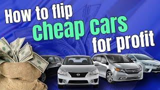 How to Flip Cheap Cars for Fun and Profit | Flipping Cars for Profit