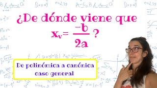 Cuadrática: ¿De dónde sale la fórmula del x del vértice (-b/(2a))? | de polinómica a canónica (CG)