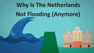 Why The Netherlands Isn't Flooding (Anymore)