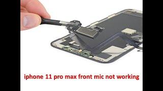 iphone 11 pro max front microphone/speaker not working  / Noor telecom