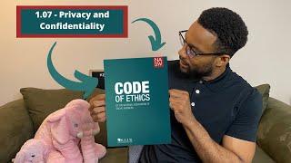 NASW Code of Ethics BREAKDOWN | 1.07 Privacy and Confidentiality | PART 5