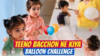 Teeno bacchon ke kiya ballon challange