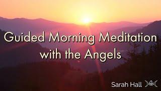 Guided Morning Meditation with the Angels  Start Your Day Perfectly  Sarah Hall ॐ