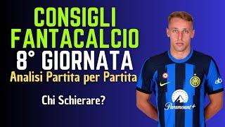 CONSIGLI FANTACALCIO 8° GIORNATA 2024-25 | Chi schierare? [Analisi Partita per Partita]