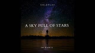 Coldplay - A Sky Full Of Stars [JD REMIX]