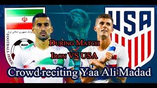 Fifa FootBall worldcup 2022 | Iran vs America | Crowd Reciting Yaa ALI as Madad