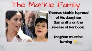 The Markle Family Thomas Markle is proud of his daughter Samantha on her book. Meghan must be fuming