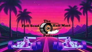  The Full Send Half Mast Podcast EP.101 | Best of Motorsport 2024 & Driver of the Year Debate