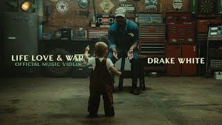 Drake White - Life, Love and War (Official Music Video)