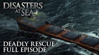 Disasters at Sea - Season 1 Episode 3 - Deadly Rescue (FULL EPISODE)