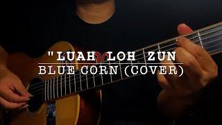 Luah loh zun- Blue Corn (Fingerstyle Cover)