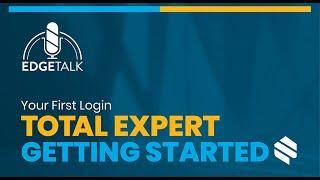 Total Expert - Getting Started with Your First Login