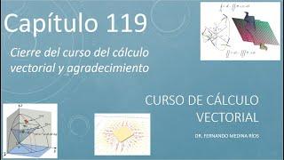 Agradecimientos y cierre de curso de cálculo vectorial (Cálculo Vectorial Cap.119)