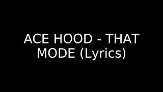 ACE HOOD - THAT MODE (Lyrics)