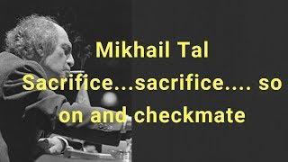 Tal Sacrifice...sacrifice...so on & checkmate - Amazing Attack by Mikhail Tal