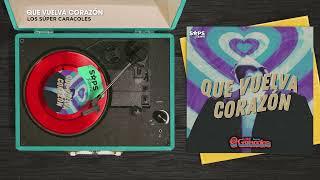 Los Súper Caracoles - Que Vuelva Corazón (Audio Oficial)