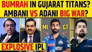 JASPRIT BUMRAH IN GUJARAT TITANS? AMBANI VS ADANI BIG WAR? EXPLOSIVE IPL |