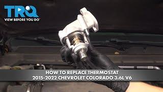 How to Replace Thermostat 2015-2022 Chevrolet Colorado 3.6L V6