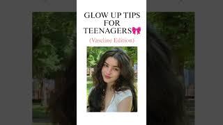 Glow Up Tips For Teens️ #aesthetic #explore #trending #viral #skincare #skincaretips #vaseline