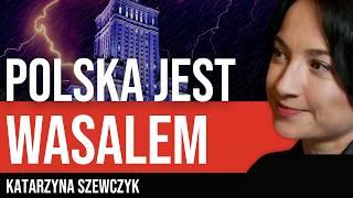 Polska NIE JEST niepodległa?! Klęczymy przed Ukraińcami, Niemcami i Amerykanami? Katarzyna Szewczyk