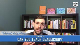 Can You Teach Leadership