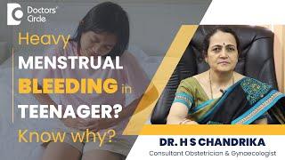 HEAVY MENSTRUAL BLEEDING IN TEENS - Causes & Treatment #periods - Dr. H S Chandrika| Doctors' Circle