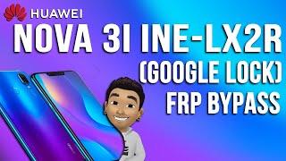 NOVA 3I INE-LX2R GOOGLE LOCK OR FRP BYPASS 2022