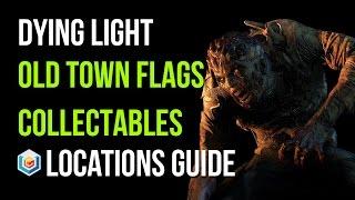 Dying Light All Old Town Flags Collectibles Locations Guide (15/15 Flags Collectables)