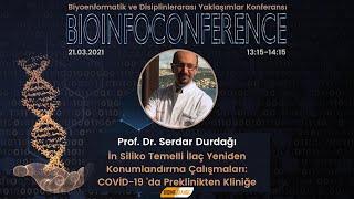 Prof. Dr. Serdar Durdağı - İn Siliko Temelli İlaç Yeniden Konumlandırma Çalışmaları : COVID-19