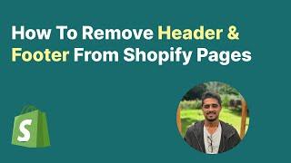 How To Remove header and footer from Shopify Pages