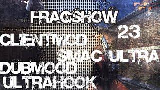 FRAGSHOW 23 - Css v 34 - Чит -Обход CLIENTMOD - ULTRAHOOK - DUBMOOD - SMAC ULTRA - TOP 1 - cfg. :D