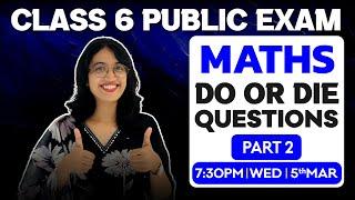 Class 6 Maths Public Exam | Do Or Die Questions | Part 2 | Exam Winner Class 6