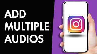 How to Add Multiple Audios on Instagram Reels