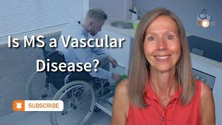 Is MS a Vascular Disease? - Part l  |  Pam Bartha