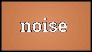 Noise Meaning