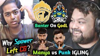 SouL Banter GodL RGE l Manya vs Punk IGL Spower Left CG Why? & New Team