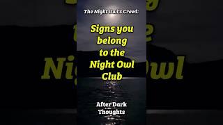 The Night Owl’s Creed: Signs you belong to the Night Owl Club  #latenightthoughts #selfworth