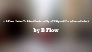 Letter To P-Jay (Waya Bwangu) - B Flow