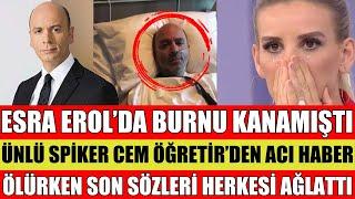 ESRA EROL'DA BURNU KANAMIŞTI ÜNLÜ SPİKERDEN ACI HABER GELDİ CEM ÖĞRETİR VEFAT MI ETTİ SEDA SAYAN ŞOK