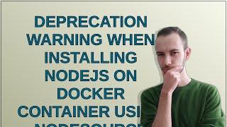 Deprecation warning when installing nodejs on docker container using nodesource install script