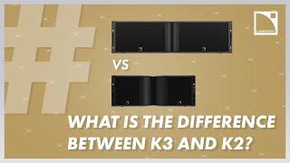 #AskLAcoustics - What is the difference between K3 and K2?