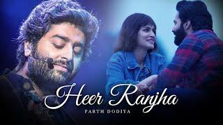 Heer Ranjha Mashup - Parth Dodiya | Romantic Love Songs | Arijit Singh Songs