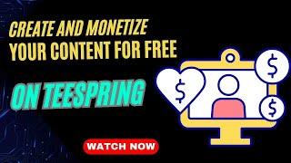 Create And Monetize Your Content For Free On Teespring | TechAutomation With Faiz