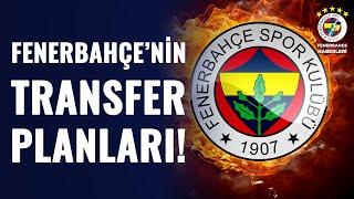 Fenerbahçe'nin Transfer Listesinde Kimler Var? Kimler Takımdan Ayrılacak?