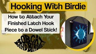 How to Attach Your Finished Piece to a Dowel Stick - Latch Hook Wall Hanging - Hooking With Birdie